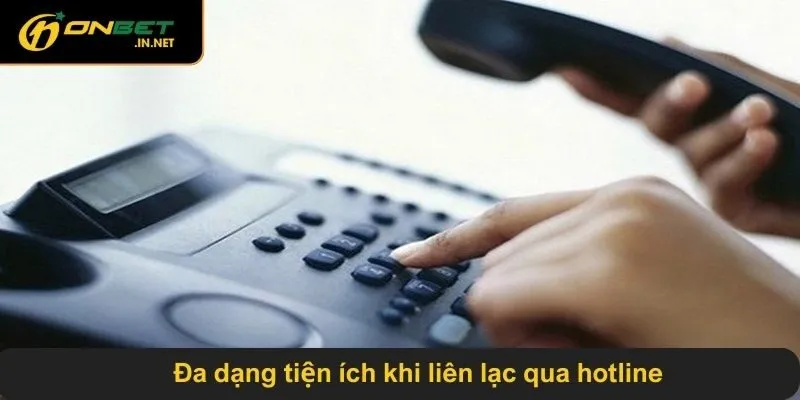 Đa dạng tiện ích khi liên lạc qua hotline