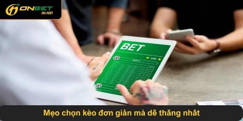 Mẹo chọn kèo đơn giản mà dễ thắng nhất
