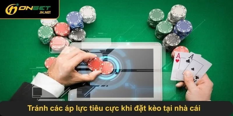 Tránh các áp lực tiêu cực khi đặt kèo tại nhà cái